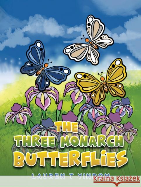 The Three Monarch Butterflies Lauren T Yindom 9781398489561 Austin Macauley Publishers