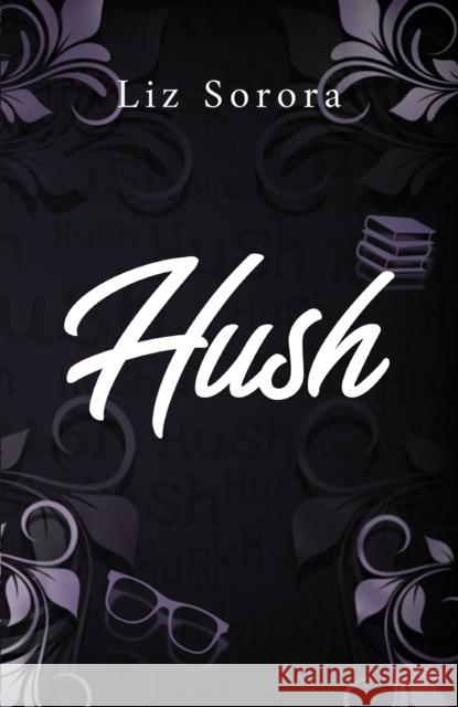 Hush Liz Sorora 9781398489615 Austin Macauley Publishers