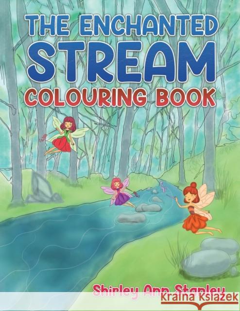 The Enchanted Stream Colouring Book Shirley Ann Stanley 9781398490024 Austin Macauley Publishers
