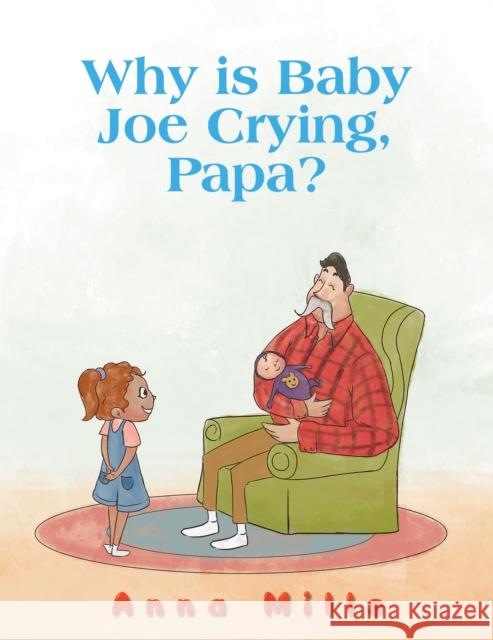 Why is Baby Joe Crying, Papa? Anna Mills 9781398491144 Austin Macauley Publishers