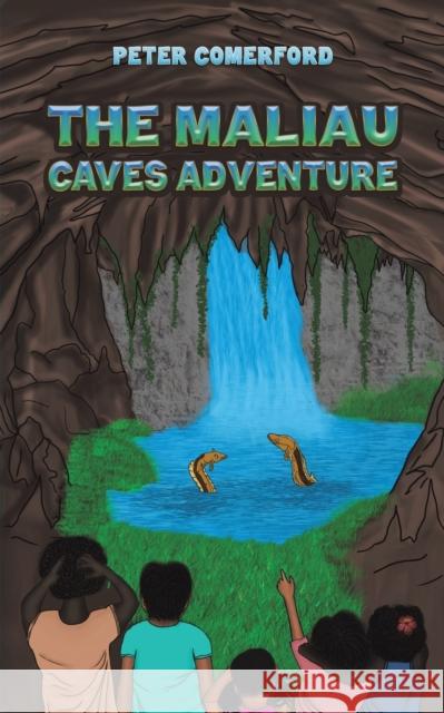 The Maliau Caves Adventure Peter Comerford 9781398491304