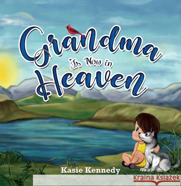 Grandma Is Now in Heaven Kasie Kennedy 9781398491342 Austin Macauley Publishers