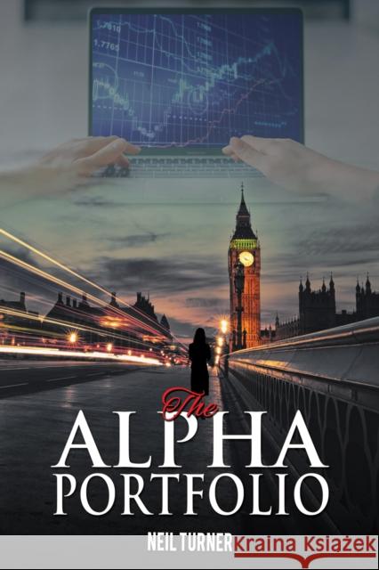 The Alpha Portfolio Neil Turner 9781398491496 Austin Macauley Publishers