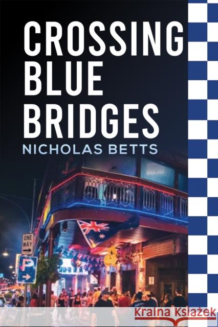 Crossing Blue Bridges Nicholas Betts 9781398491687