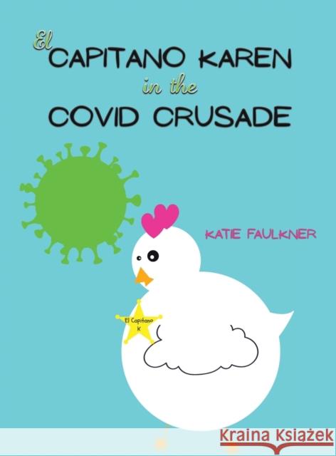 El Capitano Karen in the Covid Crusade Katie Faulkner 9781398492431