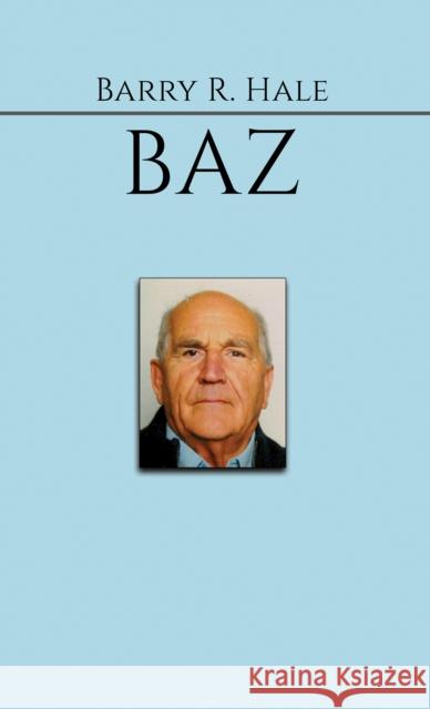 Baz Barry R Hale 9781398492561 Austin Macauley Publishers