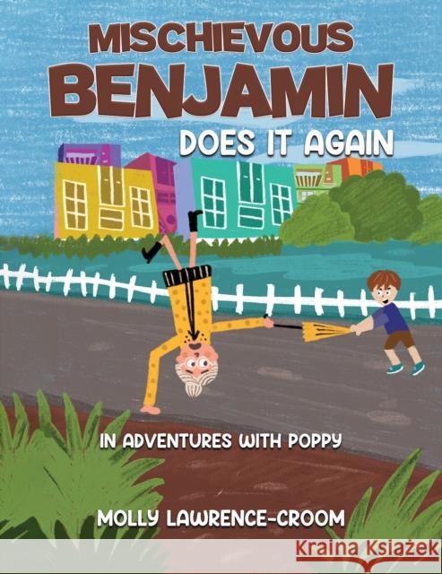 Mischievous Benjamin Does It Again Molly Lawrence-Croom 9781398492899 Austin Macauley Publishers