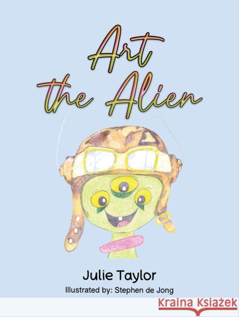 Art the Alien Julie Taylor 9781398493216