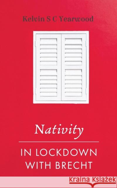 Nativity/In Lockdown with Brecht Kelvin S C Yearwood 9781398493285 Austin Macauley Publishers