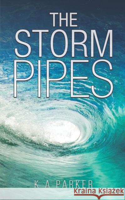 The Storm Pipes K A Parker 9781398494343 Austin Macauley Publishers