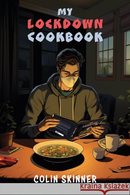 My Lockdown Cookbook Colin Skinner 9781398494817 Austin Macauley Publishers