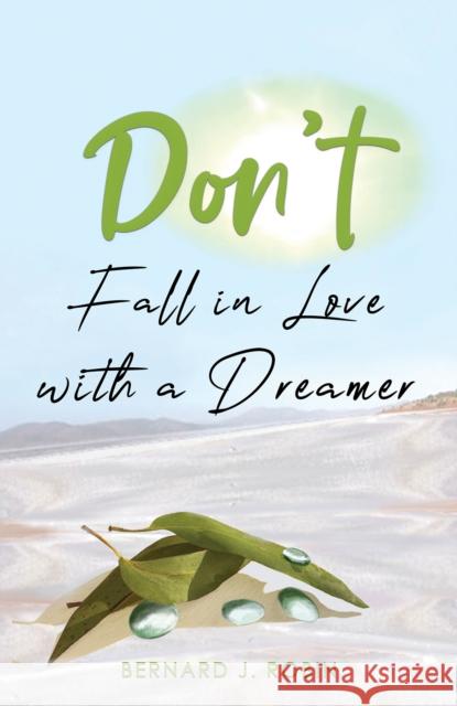 Don't Fall in Love with a Dreamer Bernard J. Robin 9781398495616 Austin Macauley Publishers