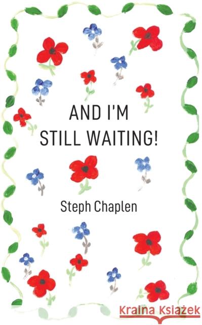 And I'm Still Waiting! Steph Chaplen 9781398496880