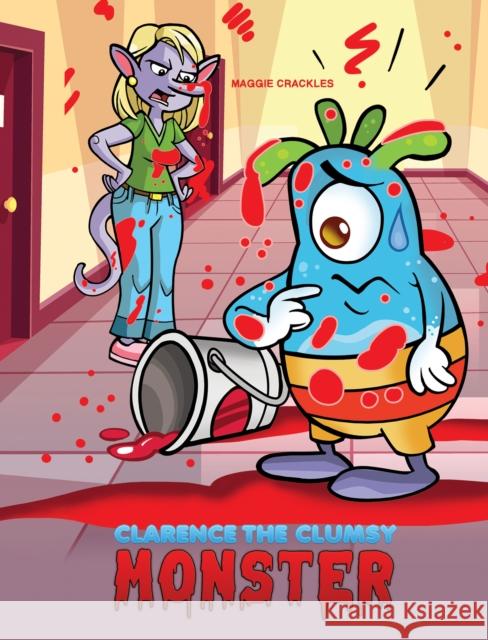 Clarence the Clumsy Monster Maggie Crackles 9781398497498 Austin Macauley Publishers