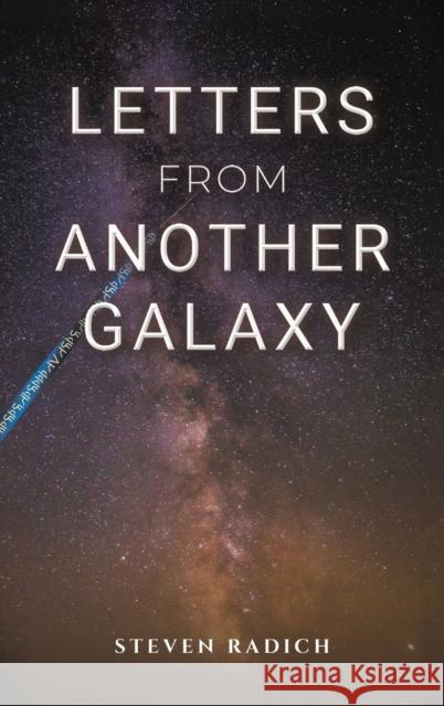 Letters from Another Galaxy Steven Radich 9781398497726 Austin Macauley Publishers