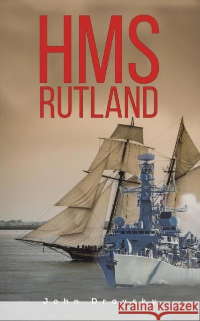 HMS Rutland John Dravsky 9781398497740 Austin Macauley Publishers