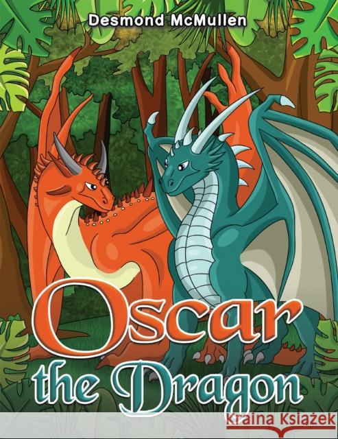 Oscar the Dragon Desmond McMullen 9781398498006 Austin Macauley Publishers