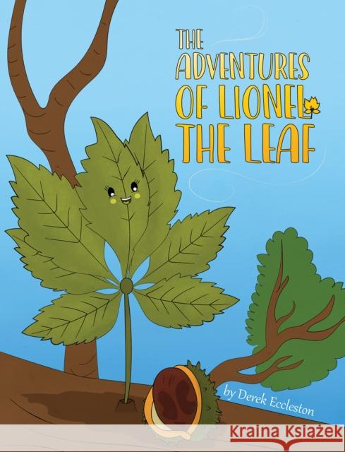 The Adventures of Lionel the Leaf Derek Eccleston 9781398498822