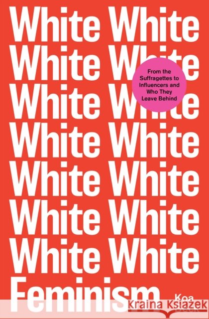 White Feminism Koa Beck 9781398501997