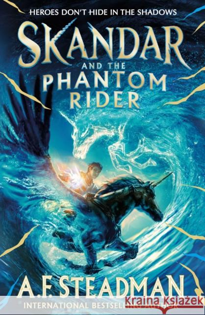 Skandar and the Phantom Rider: the spectacular sequel to Skandar and the Unicorn Thief, the biggest fantasy adventure since Harry Potter A.F. Steadman 9781398502918 Simon & Schuster Ltd