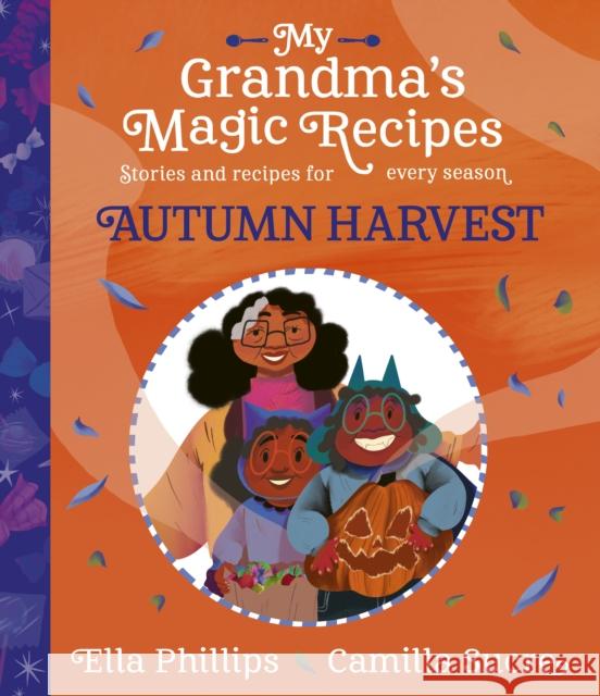 My Grandma's Magic Recipes: Autumn Harvest Ella Phillips 9781398503120 Simon & Schuster Ltd