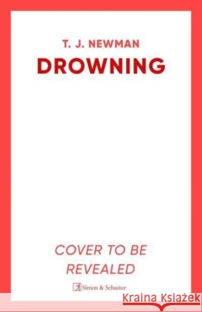 Drowning: the most thrilling blockbuster of the year T. J. Newman 9781398507692 Simon & Schuster Ltd