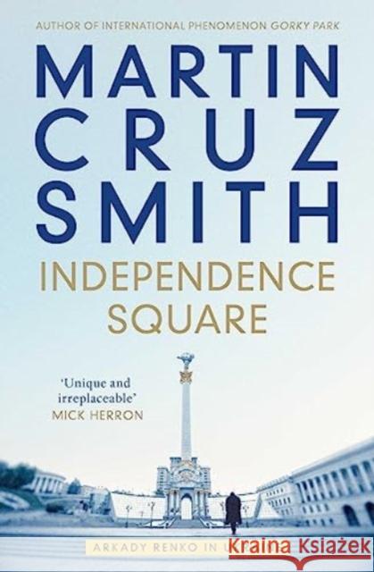 Independence Square: Arkady Renko in Ukraine Martin Cruz Smith 9781398510456 Simon & Schuster Ltd