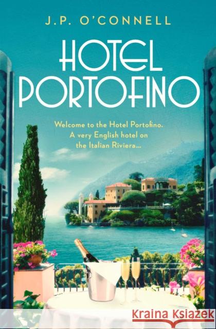 Hotel Portofino: NOW A MAJOR ITV DRAMA J. P O'Connell 9781398511750 Simon & Schuster Ltd