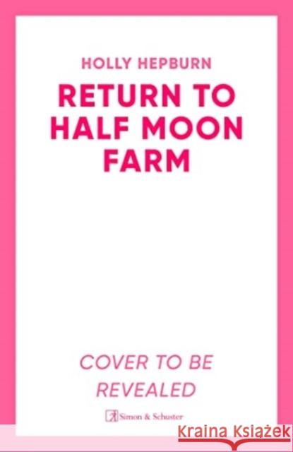 Return to Half Moon Farm Holly Hepburn 9781398511989