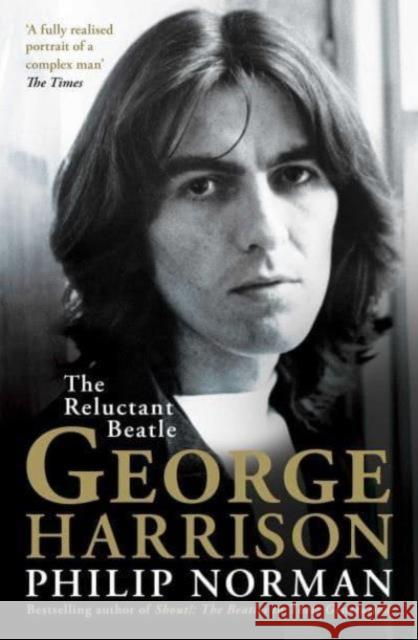 George Harrison: The Reluctant Beatle Philip Norman 9781398513433