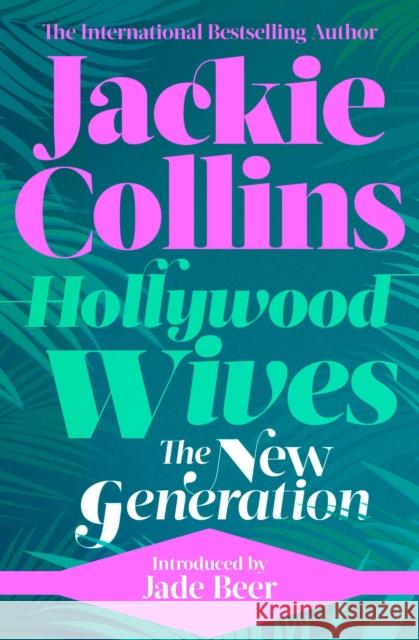 Hollywood Wives: The New Generation: introduced by Jade Beer Jackie Collins 9781398515253 Simon & Schuster Ltd
