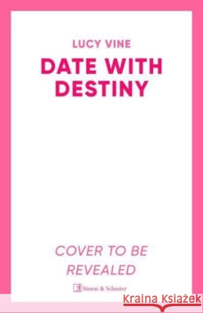 Date with Destiny Lucy Vine 9781398515352