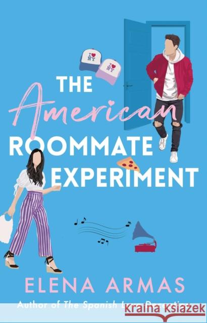 The American Roommate Experiment: From the bestselling author of The Spanish Love Deception Elena Armas 9781398515642