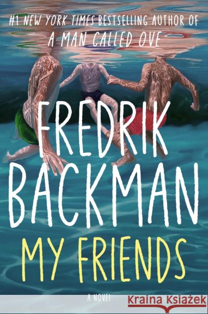 My Friends: The unforgettable INSTANT Sunday Times Bestseller! Fredrik Backman 9781398516397 Simon & Schuster Ltd