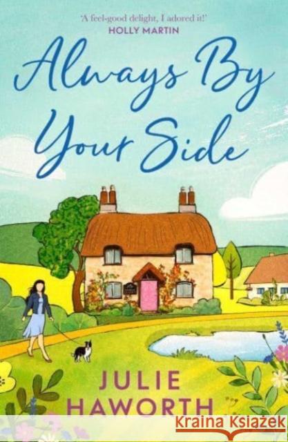 Always By Your Side: An uplifting story about community and friendship, perfect for fans of Escape to the Country and The Dog House Julie Haworth 9781398517837