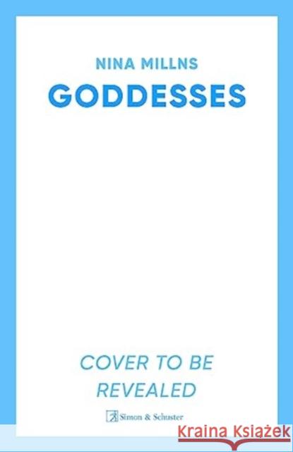 Goddesses: 'Bold, gripping and divinely comic' T.J. Emerson Nina Millns 9781398518339