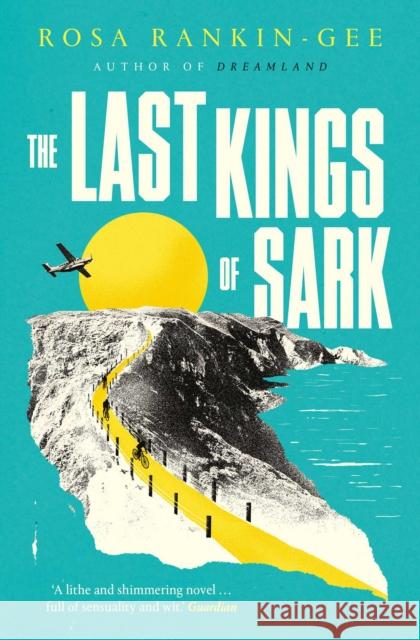 The Last Kings of Sark Rosa Rankin-Gee 9781398518643