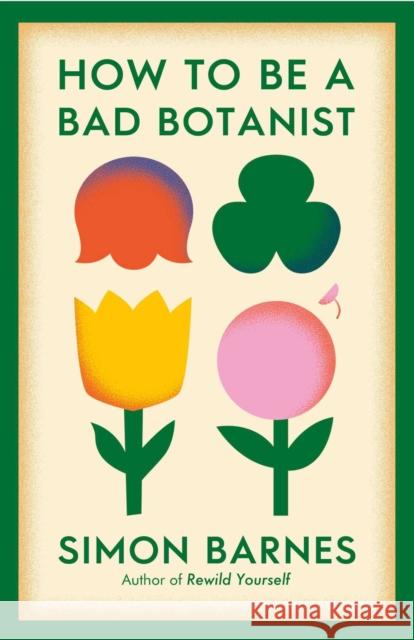 How to be a Bad Botanist Simon Barnes 9781398518933 SIMON & SCHUSTER