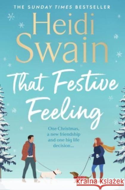 That Festive Feeling: the cosiest, most joyful novel you'll read this Christmas Heidi Swain 9781398519541