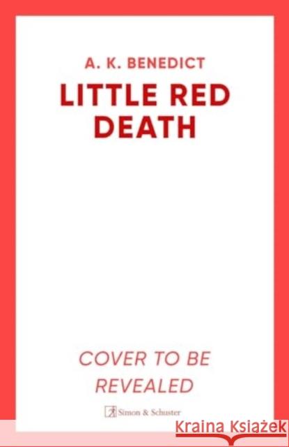 Little Red Death A. K. Benedict 9781398519879 SIMON & SCHUSTER