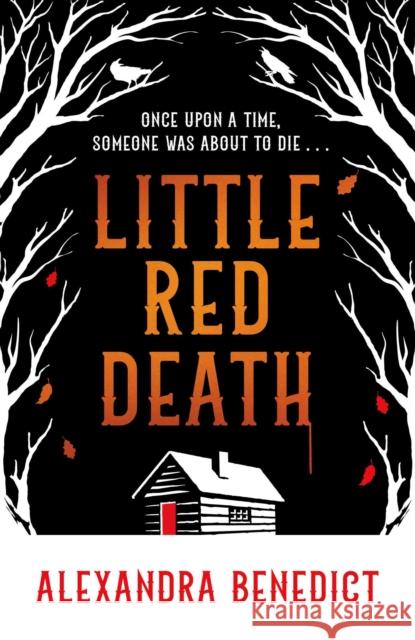 Little Red Death: A mind-bending murder mystery like nothing you've read before - enter the woods, if you dare... A. K. Benedict 9781398519909 SIMON & SCHUSTER