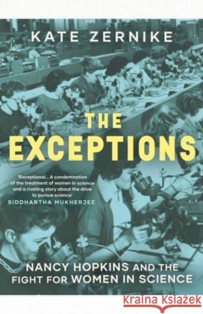 The Exceptions: Nancy Hopkins and the fight for women in science Kate Zernike 9781398520011 Simon & Schuster Ltd