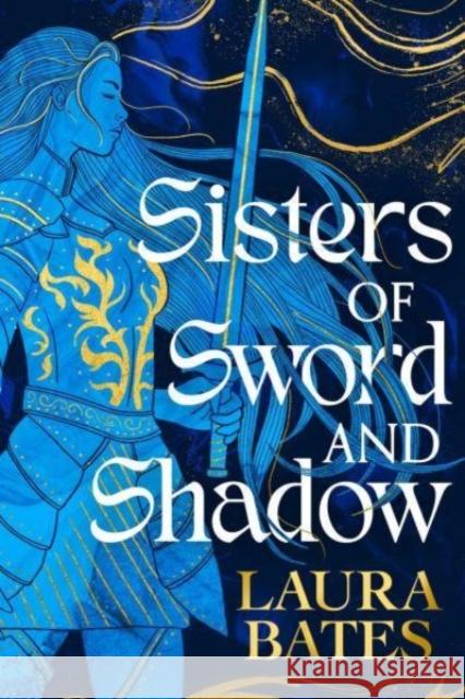 Sisters of Sword and Shadow LAURA BATES 9781398520042