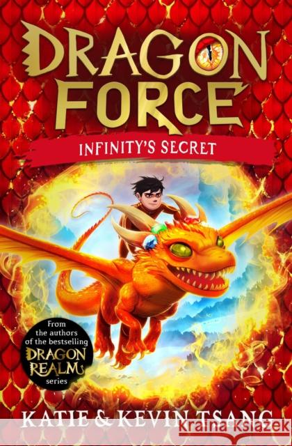 Dragon Force: Infinity's Secret: The brand-new book from the authors of the bestselling Dragon Realm series Kevin Tsang 9781398520127