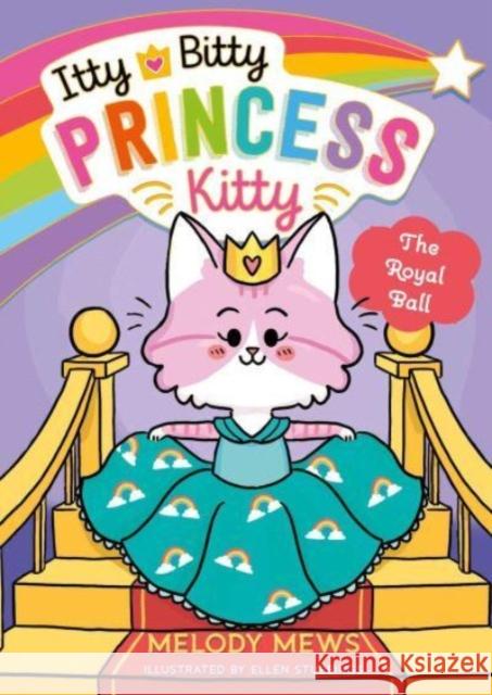 Itty Bitty Princess Kitty: The Royal Ball Melody Mews 9781398521261