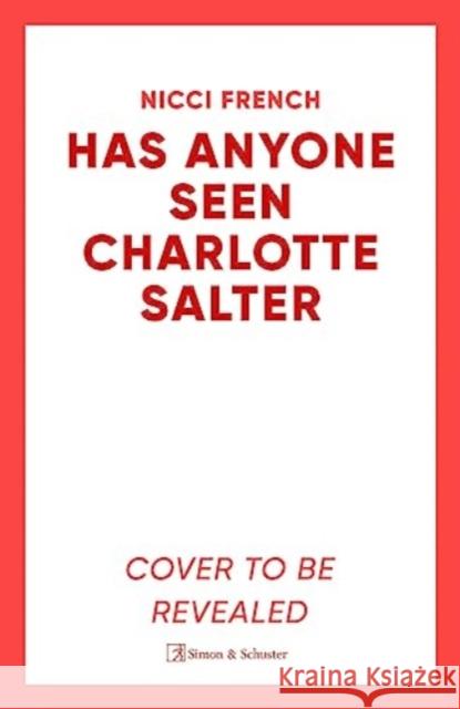 Has Anyone Seen Charlotte Salter?: The unforgettable thriller from bestselling author Nicci French - 'One of their very best' (Observer) Nicci French 9781398524088 Simon & Schuster Ltd