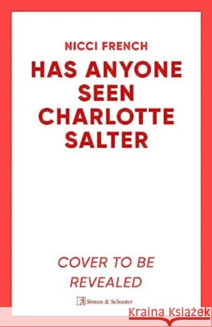 Has Anyone Seen Charlotte Salter?: The unputdownable new thriller from the bestselling author Nicci French 9781398524088 Simon & Schuster UK