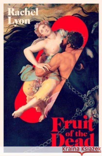 Fruit of the Dead Rachel Lyon 9781398525016