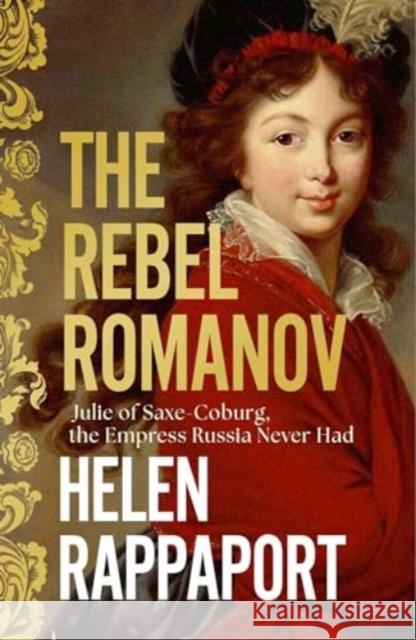 The Rebel Romanov Helen Rappaport 9781398525962