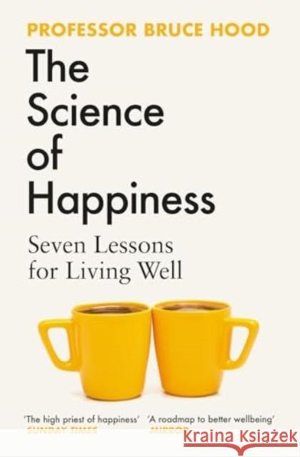 The Science of Happiness: Seven Lessons for Living Well Bruce Hood 9781398526419 Simon & Schuster Ltd